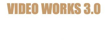 VIDEO WORKS 3.0 ビジネス動画特化型の 動画クリエイターになる方法 - 無料WEB講座プログラム詳細 -
